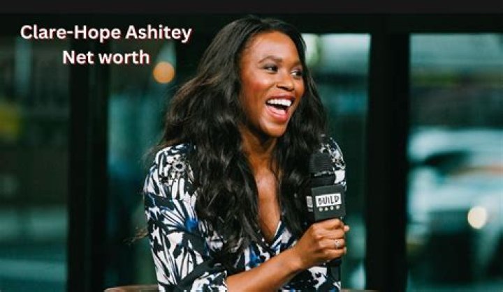 Clare-Hope Ashitey Biography - Facts, Childhood, Family Life, Achievements