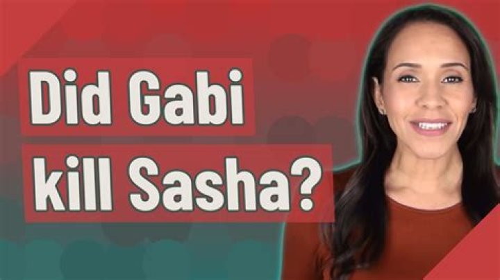Did Gabi Kill Sasha? – Celebrity