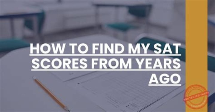 How Do I Find My Sat Scores From Years Ago? – Celebrity