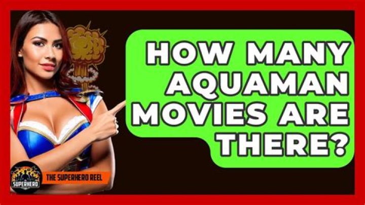 How many ‘Aquaman’ movies are there?