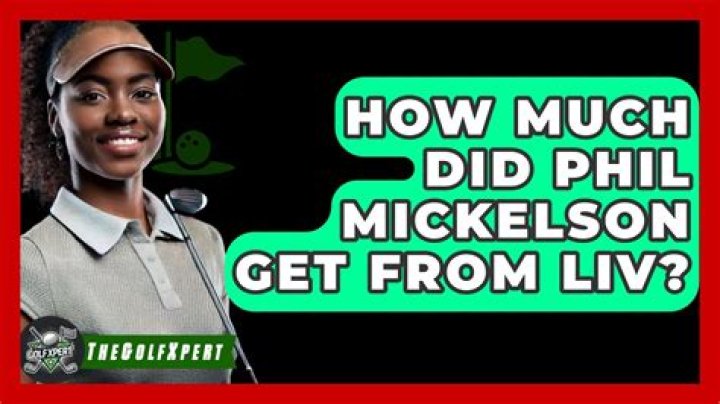 How much did Phil Mickelson get paid for LIV?