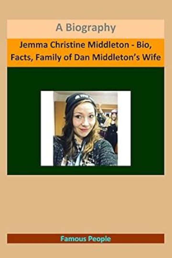 Jemma Christine Middleton - Bio, Facts, Family of Dan Middleton’s Wife