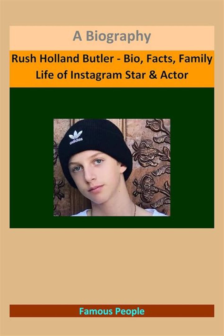 Rush Holland Butler - Bio, Facts, Family Life of Instagram Star & Actor