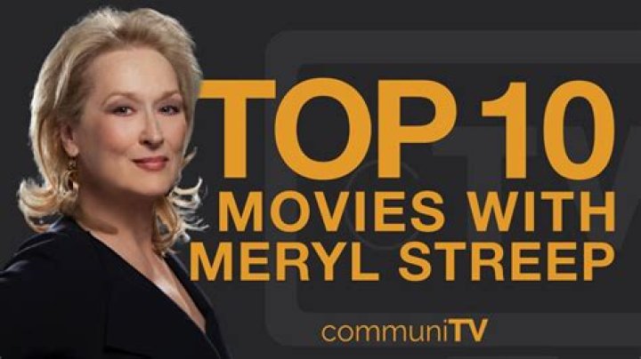 The 10 best Meryl Streep movies, ranked