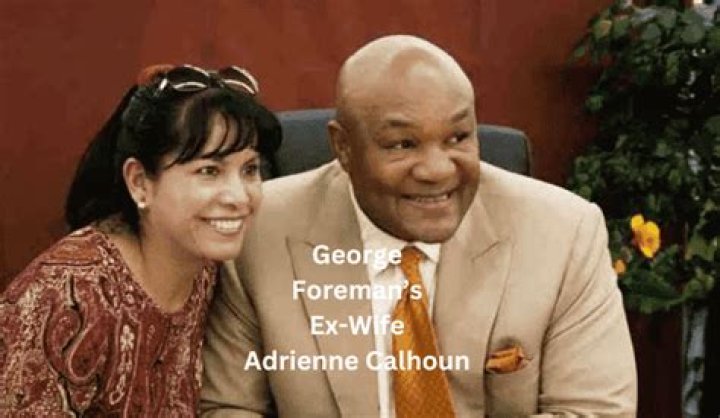 Who is George Foreman’s first wife Adrienne Calhoun, and where is she now?