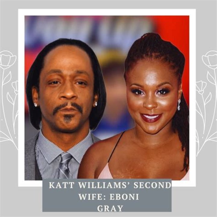 Who is Katt Williams second wife Eboni Gray?