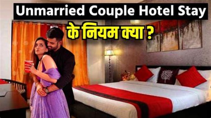 Why Are Unmarried Couples Not Allowed In Hotels? – Celebrity